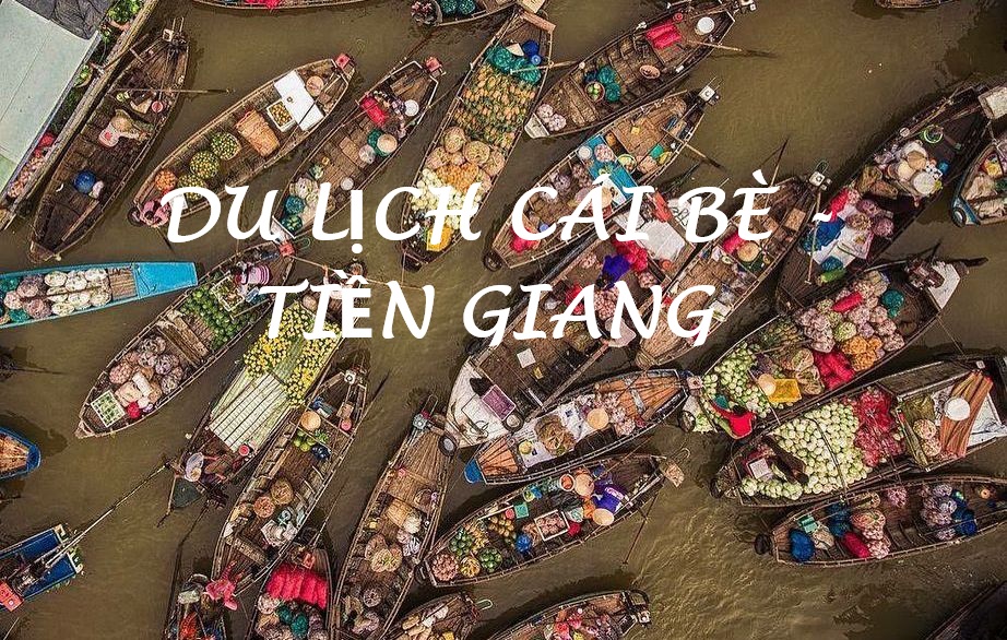 DU LỊCH CÁI BÈ - TIỀN GIANG
