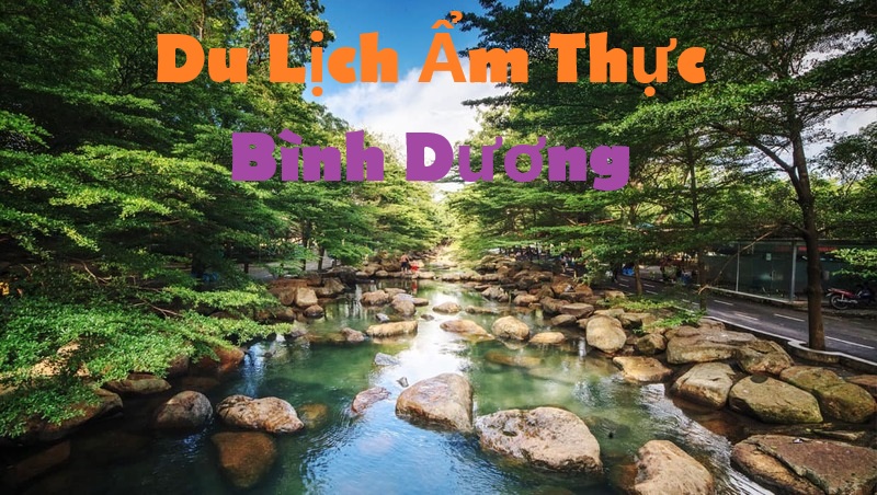 Khám phá du lịch ẩm thực #16 Bình Dương